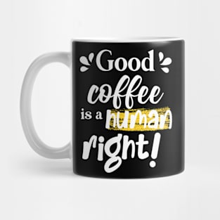 Good coffee is a human right Mug